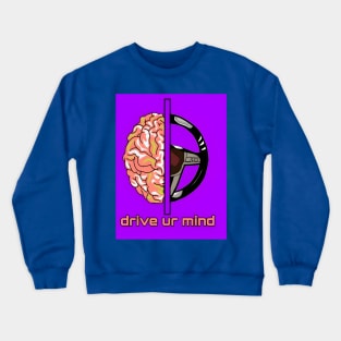 Drive ur mind Crewneck Sweatshirt